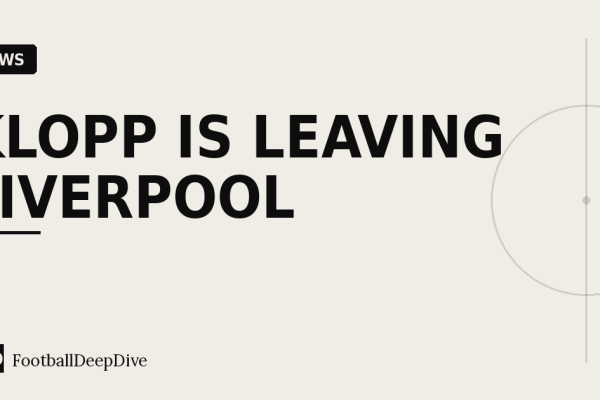 Klopp Is Leaving Liverpool: The End of an Era at Anfield