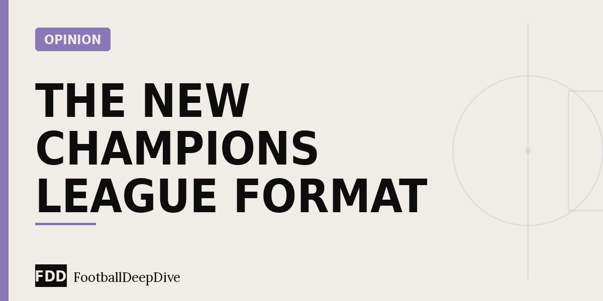 The New Champions League Format: More Games, More Meaning?