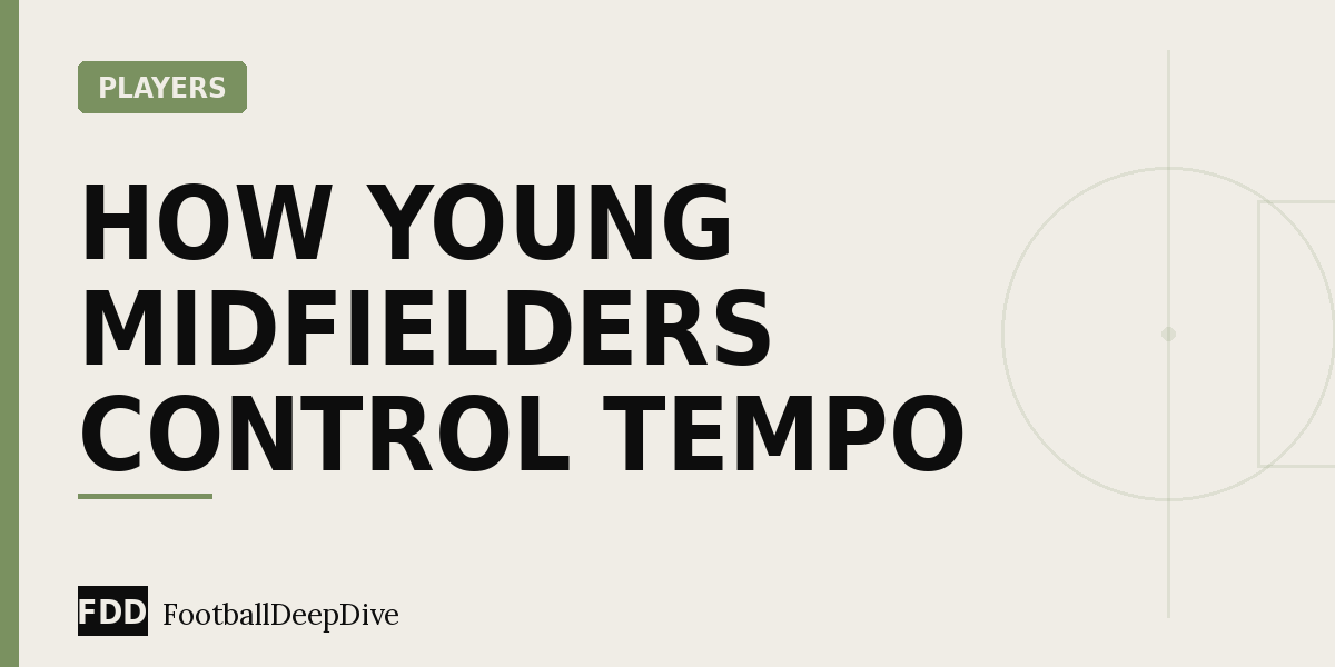 How Young Midfielders Control Tempo